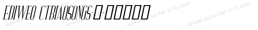 EDIWEQ CTBiaoSongS-常字体转换